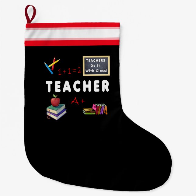 Teachers Do It With Class Large Christmas Stocking (Front)
