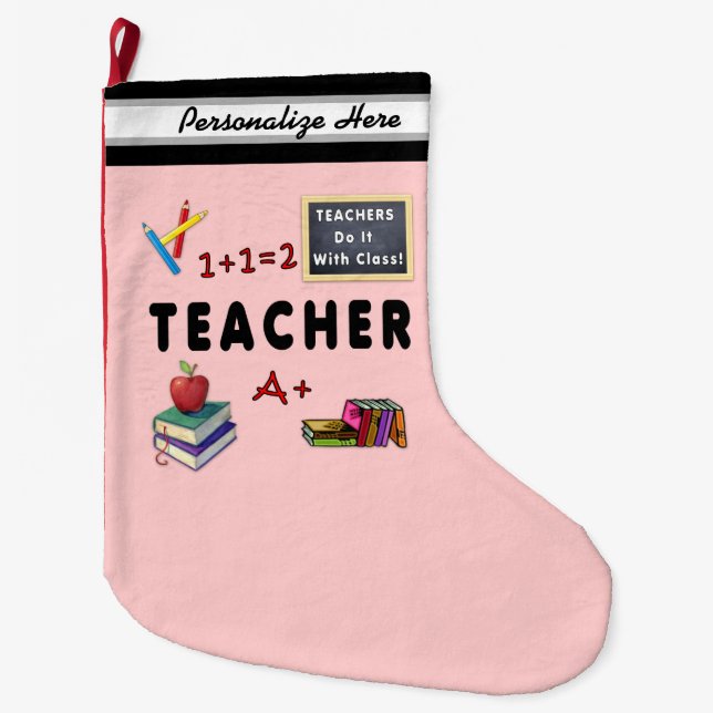 Teachers Do It With Class Large Christmas Stocking (Front)