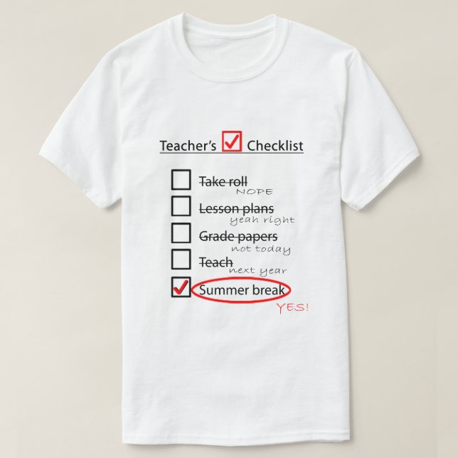 Teacher's end of the school year checklist T-Shirt (Design Front)