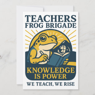 Teachers Frog Brigade – Knowledge Is Power Invitation