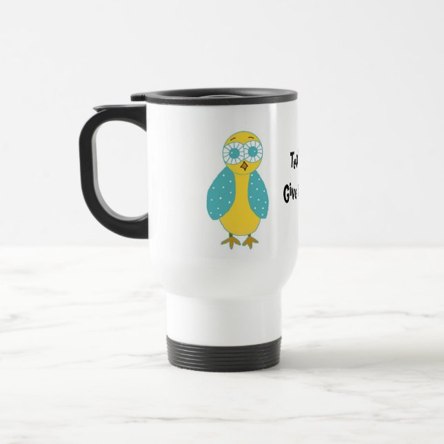Teachers Give a Hoot -  Cute Owl Travel Mug (Left)