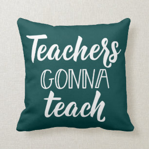 Teachers Gonna Teach Cushion