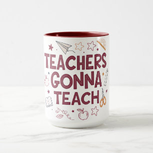 Teachers Gonna Teach Cute Pink Teacher  Mug