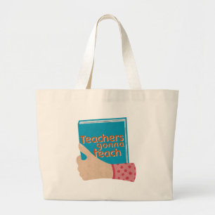 Teachers Gonna Teach Large Tote Bag