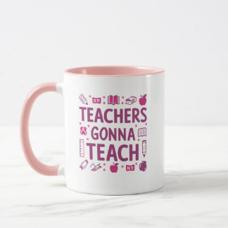 Teachers gonna teach mug