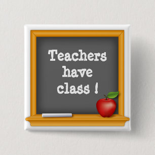 Teachers have class ! 15 cm square badge