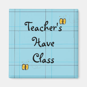 Teacher's Have Class Magnet