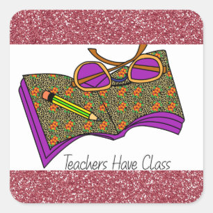 Teachers Have Class Square Sticker Teacher Gifts