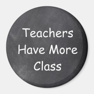 Teachers Have More Class Chalkboard Design Gift Magnet