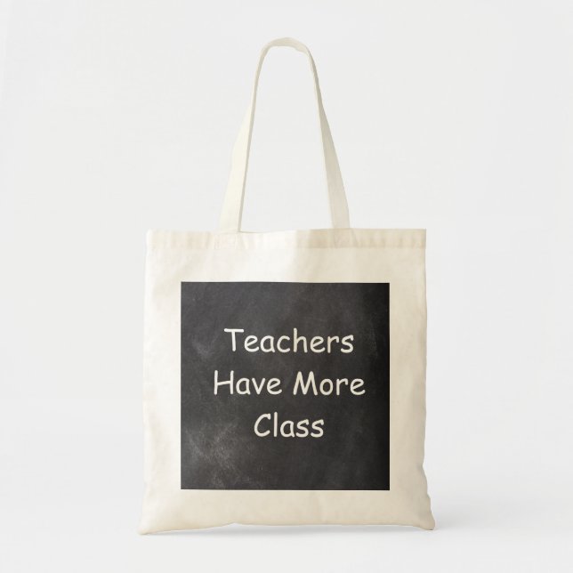 Teachers Have More Class Chalkboard Design Gift Tote Bag (Front)