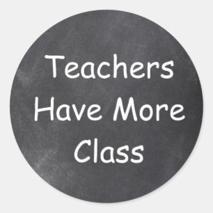 Teachers Have More Class Chalkboard Gift Idea Classic Round Sticker