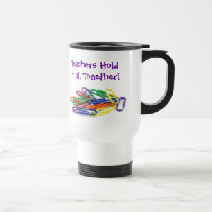 Teachers Hold it Together Paperclips Travel Mug
