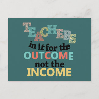 Teachers In It For The Outcome Postcard