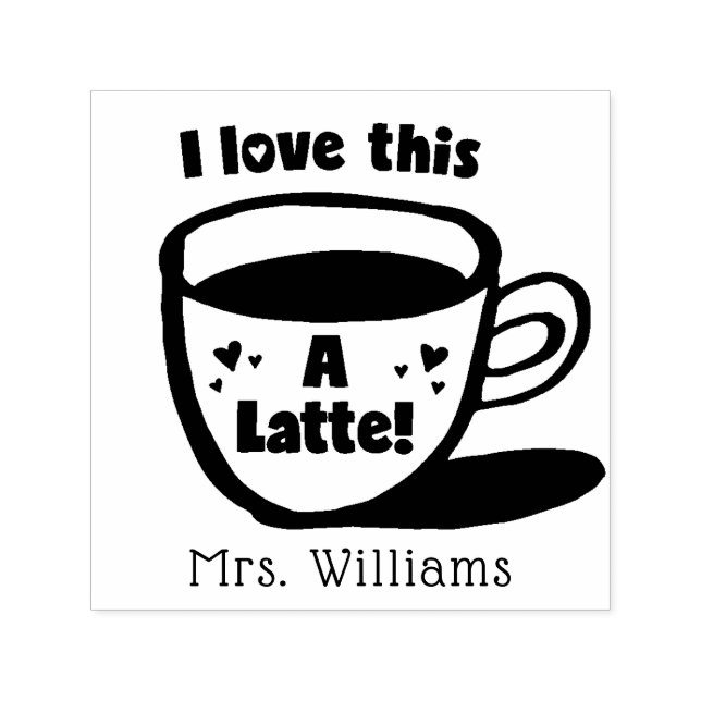 Teachers Inspirational Stamp I Love This A Latte  (Design)