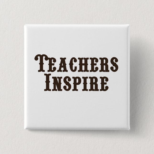Teachers Inspire 15 Cm Square Badge (Front)