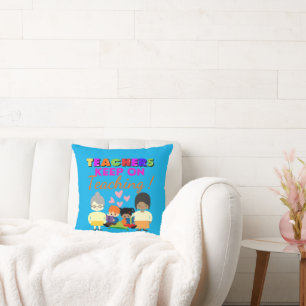 TEACHERS KEEP ON TEACHING funny cute teacher       Cushion