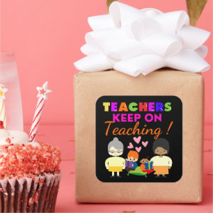 TEACHERS KEEP ON TEACHING funny cute teacher       Square Sticker