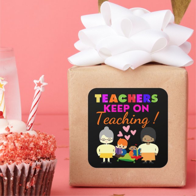TEACHERS KEEP ON TEACHING funny cute teacher       Square Sticker (Party)