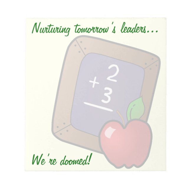 Teachers Know the Truth About Your Child's Future Notepad (Front)