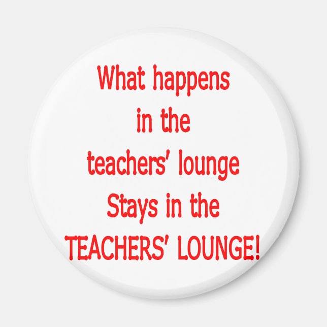 Teacher's Lounge Magnet (Front)