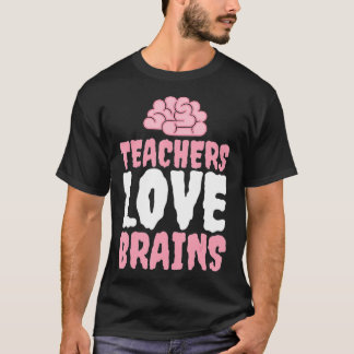Teachers Love BRAINS  Funny Teacher Halloween Humo T-Shirt