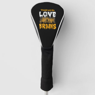 Teachers Love Brains Halloween Golf Head Cover