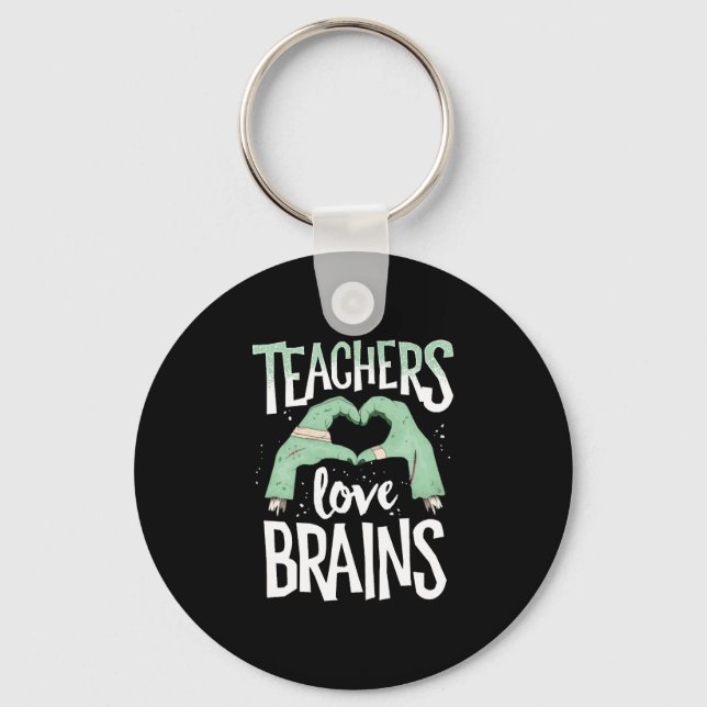 Teachers Love Brains Halloween TShirt Costume Key Ring (Front)