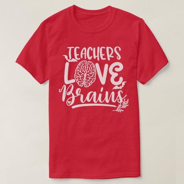 Teachers Love Brains Spooky Teacher Funny Hallowee T-Shirt (Design Front)