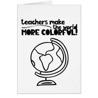 Teachers Make the World More Colourful Cards