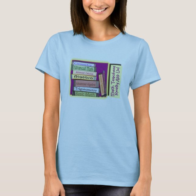 TEACHERS Math teachers really add up T-Shirt (Front)