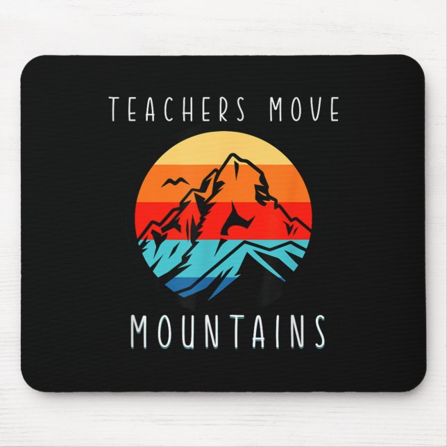 Teachers Move Mountains, Motivational Teacher Quot Mouse Mat (Front)