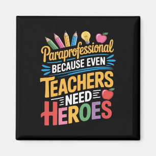 Teachers Need Heroes Para Teacher Teaching Parapro Magnet