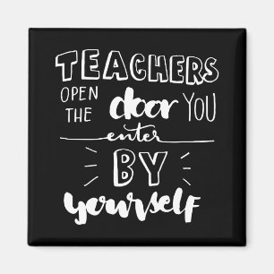 Teachers Open The Door You Enter By Yourself Magnet