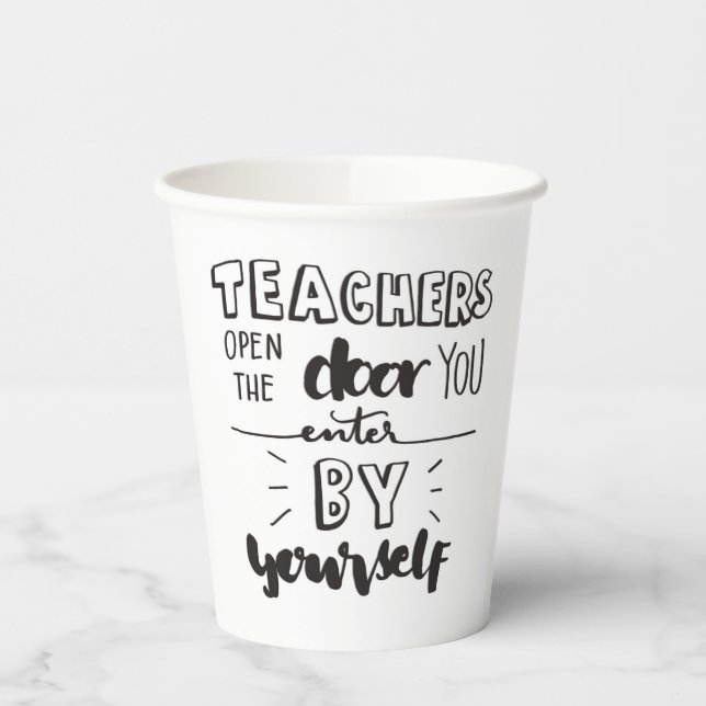 Teachers Open The Door You Enter By Yourself Paper Cups (Left)