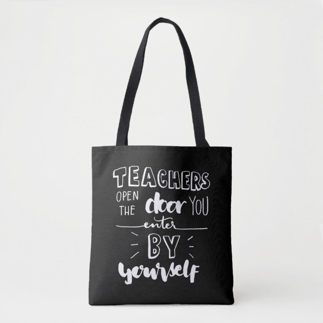 Teachers Open The Door You Enter By Yourself Tote Bag (Front)