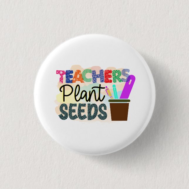 Teachers Plant Seeds Colourful Round Button Gift (Front)