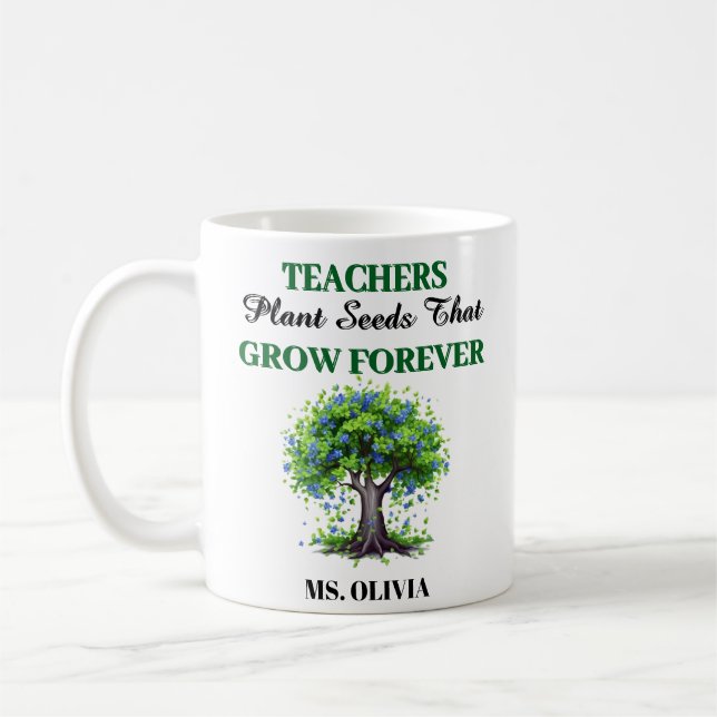 Teachers Plant Seeds  –Gift for teachers thank you Coffee Mug (Left)