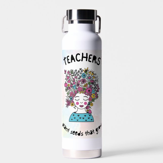 Teachers Plant Seeds Teacher Thank You Gift Water Bottle (Front)