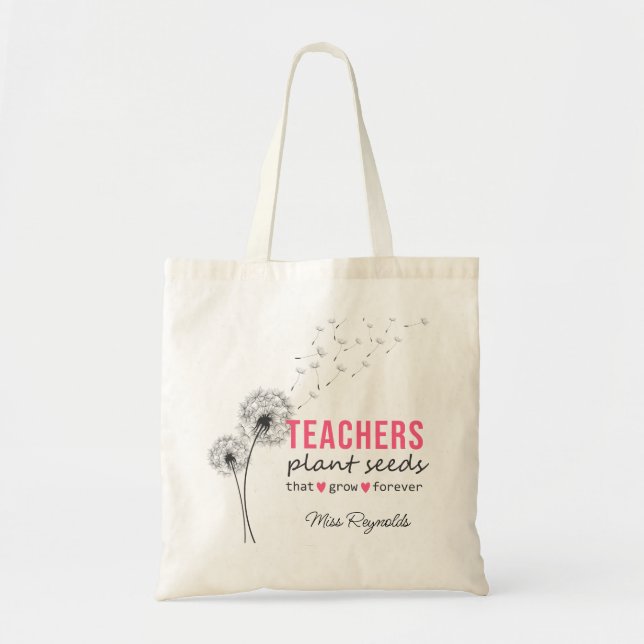 Teachers Plant Seeds That Grow Forever Dandelion Tote Bag (Front)