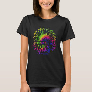 Teachers Plant Seeds That Grow Forever For Teacher T-Shirt
