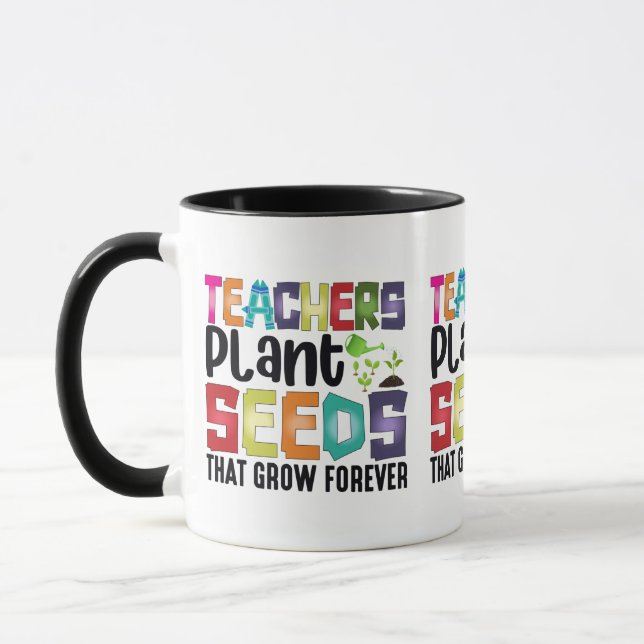 Teachers Plant Seeds That Grow Forever Mug (Left)