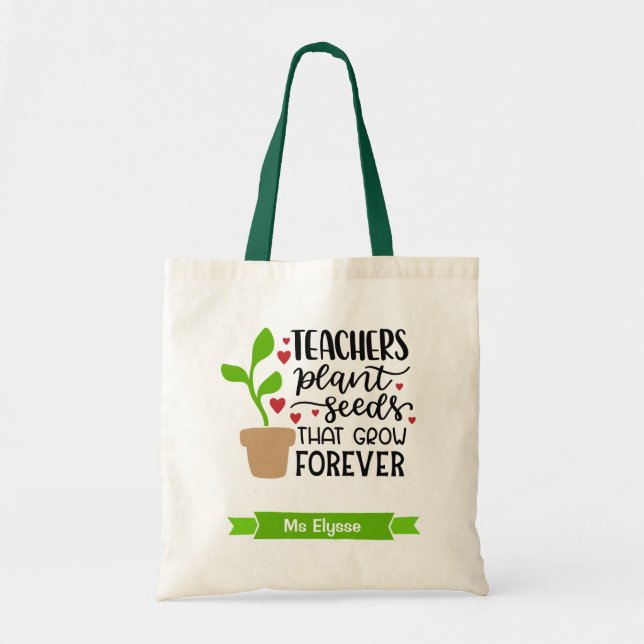 Teachers Plant Seeds That Grow Forever Personalise Tote Bag (Front)