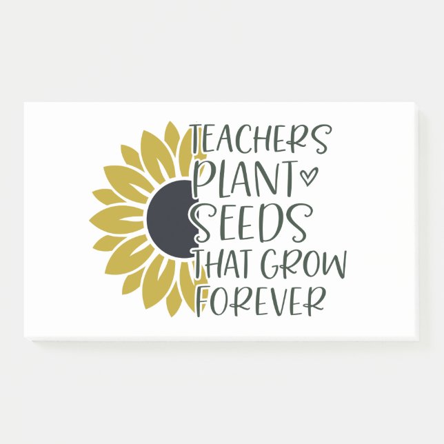 Teachers Plant Seeds That Grow Forever Quote  Post-it Notes (Front)