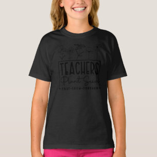 Teachers Plant Seeds That Grow Forever Teacher Flo T-Shirt