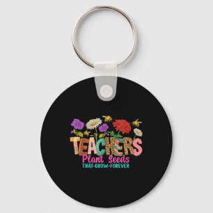 Teachers Plant Seeds That Grow Forever Tee Key Ring