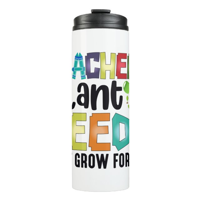 Teachers Plant Seeds That Grow Forever Thermal Tumbler (Front)