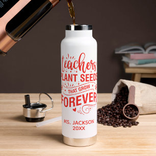 Teachers Plant Seeds That Grow Forever Water Bottle