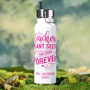 Teachers Plant Seeds That Grow Forever Water Bottle