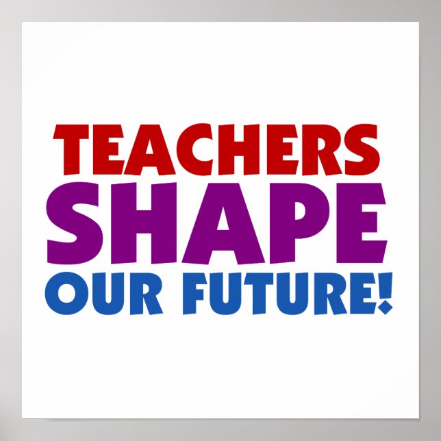 Teachers Shape Our Future Poster (Front)