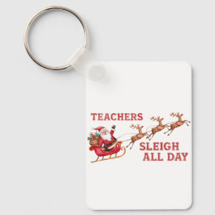 Teachers Sleigh All Day Key Ring